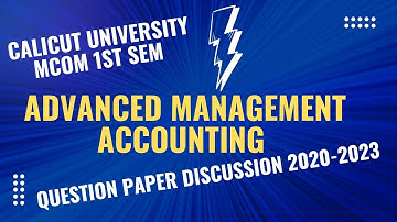 Advanced management accounting mcom 1st sem Calicut University question paper discussion 2020-23