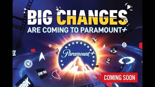 Big Changes Are Coming to Paramount+
