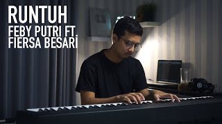 RUNTUH - FEBY PUTRI FT. FIERSA BESARI Piano Cover (+Lirik)