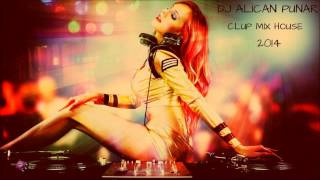 CLUP MİX HOUSE-DJ ALİCAN PUNAR-2014..Mp3.