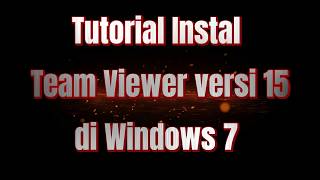 Tutorial Instal Team Viewer versi 15 di Windows 7