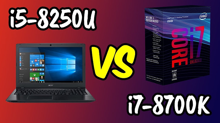 So sánh i7 8550u vs i5 8250u năm 2024