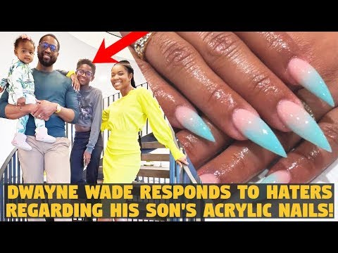 Dwayne WADE Responds to Haters About His Son's ACRYLIC NAILS? (DNN)