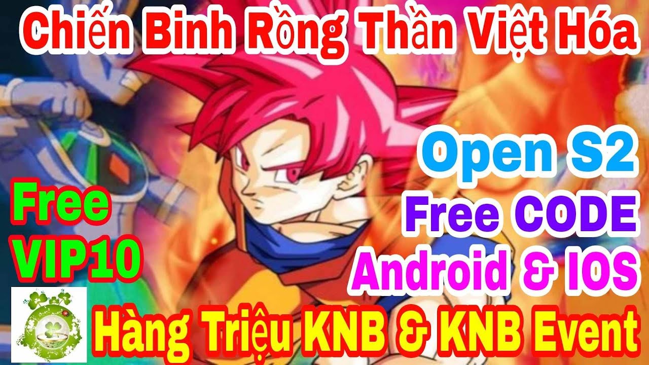 net id ktb  New 2022  Chiến Binh Rồng Thần Việt Hoá Open S2 Hôm Nay | Free VIP10 + Free CODE + Hàng Triệu KNB \u0026 Quà Khủng