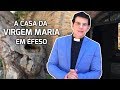 A CASA DA VIRGEM MARIA EM ÉFESO