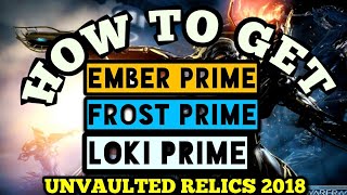 How To Get Unvaulted Relics Ember Primefrost Primeloki Prime