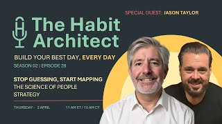 Stop Guessing, Start Mapping: The Science of People Strategy | The Habit Architect | Jason Taylor