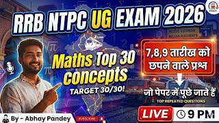 RRB NTPC UG 2026 : MATHS TOP 30 CONCEPTS WITH QUESTION | Zero to Hero Selection Series | Abhay Sir