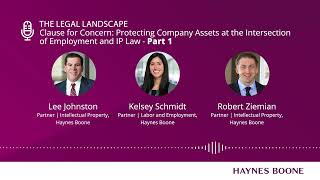 Clause for Concern: Protecting Company Assets at the Intersection of Employment and IP Law - Part 1