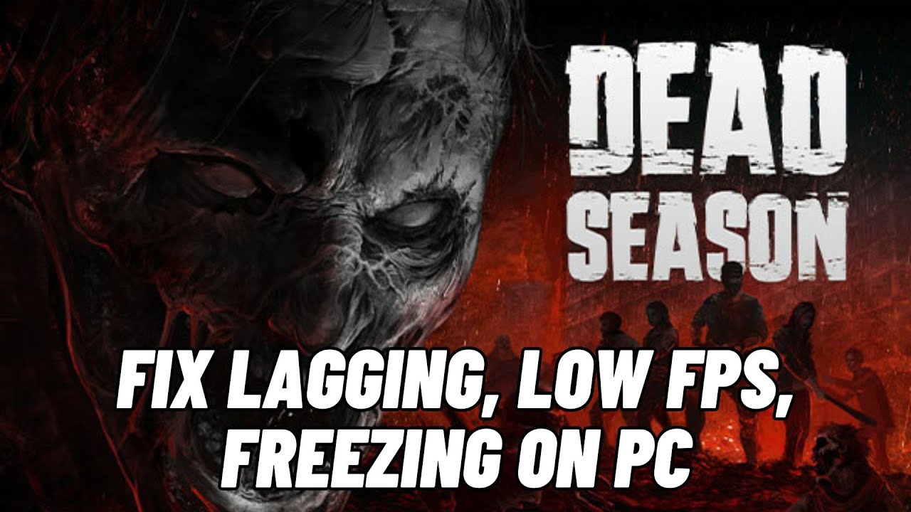 How To Fix Dead Season Lagging & Stuttering Issue On PC | Fix Low FPS ...