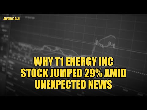 Why T1 Energy Inc Stock Jumped 29% Amid Unexpected News Release Today
