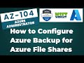 62. How to Configure Azure Backup for Azure File Shares | Complete Guide