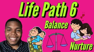 Life Path 6- Purpose, Characteristics, Lessons, Relationships, Careers