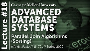 18 - Parallel Sort-Merge / Sorting Algorithms (CMU Databases / Spring 2020)