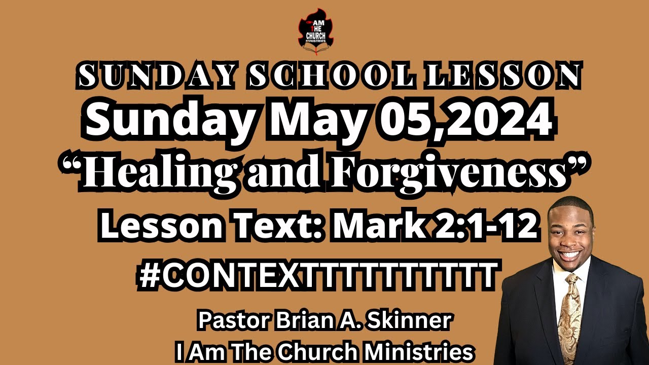 Sunday School Lesson UGP Sunday May 05,2024 Healing and Forgiveness Mark 2:1-12