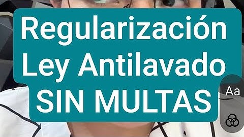 🫧 🧼 Ley Antilavado SIN MULTAS en tu regularización (Versión extendida) Cumplimiento PLD - UIF 