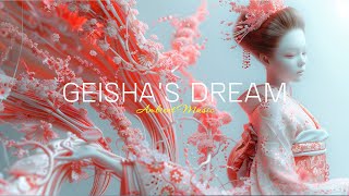 Geisha's Dream | Ambient Music for Relaxation and Serenity