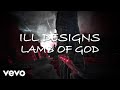 Lamb of God - Ill Designs (Official Lyric Video)