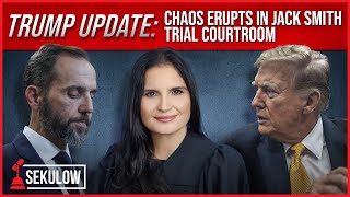 TRUMP UPDATE: Chaos Erupts in Jack Smith Trial Courtroom