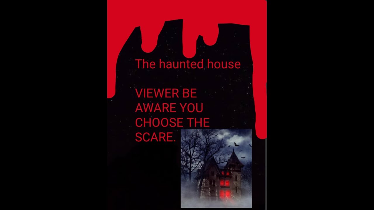 Haunted house but you choose/Viewer be aware you choose the scare/horror movie/ghost videos