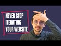 Never stop iterating your website