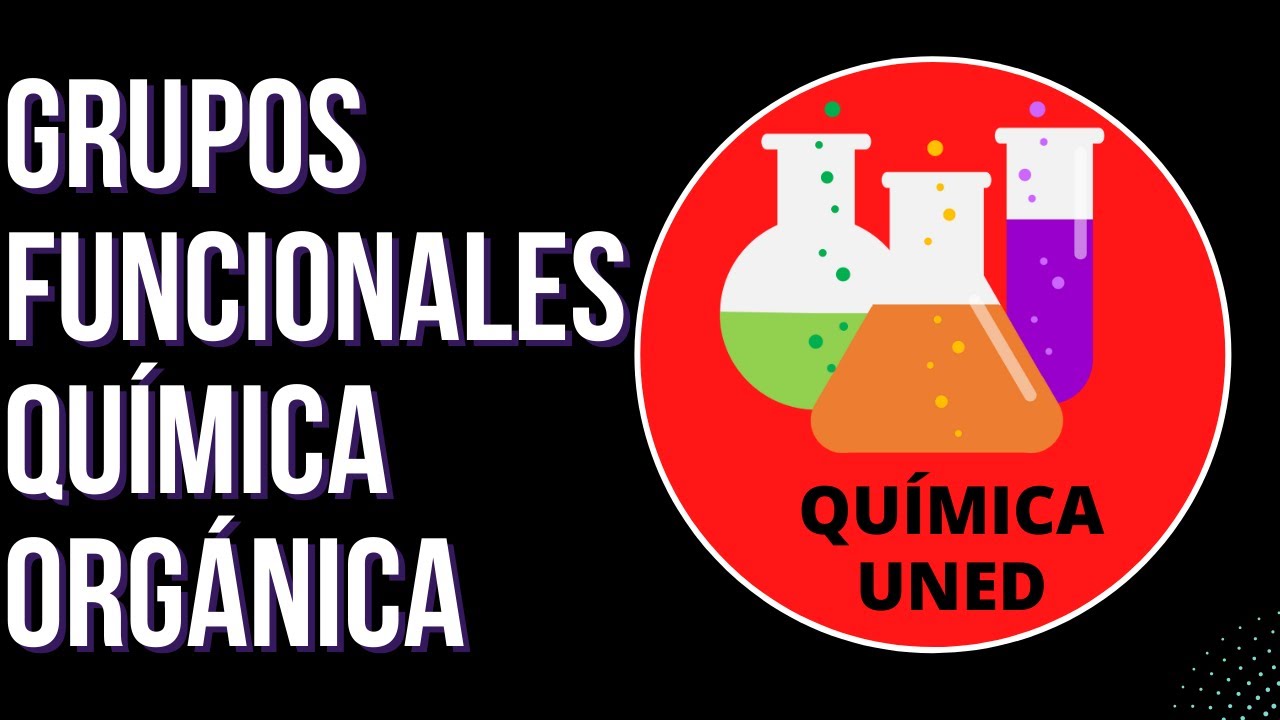 Grupos funcionales | Teoría química orgánica 4/7 | QUÍMICA UNED