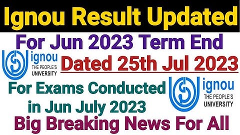 Ignou June 2023 Exam Result Updated || Dated 25th July 2023