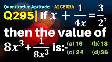 Q295 | If x+1/4x=3/2, then the value of  8x^3+1/(8x^3) is | Algebra | Gravity Coaching Centre