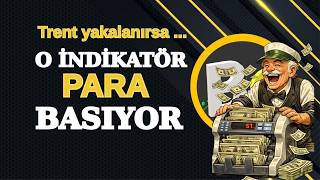 O Indikatör Doğru Trendde Para Basıyor