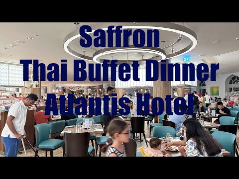 Saffron: Thai Buffet Dinner At Atlantis Hotel Dubai UAE | ထိုင်းဘူဖေးညစာ Atlantis ဟိုတယ် Dubai UAE