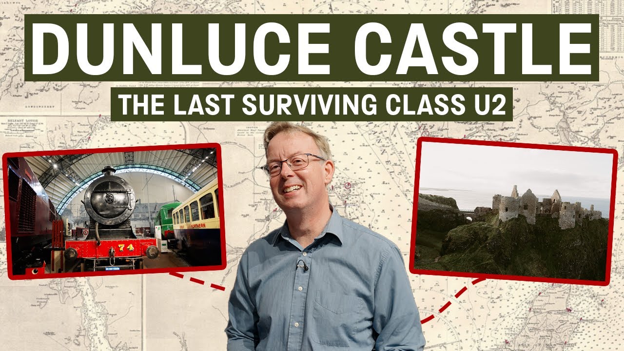 Exploring the ONLY Preserved Class U2 Loco: Dunluce Castle | Curator with a Camera