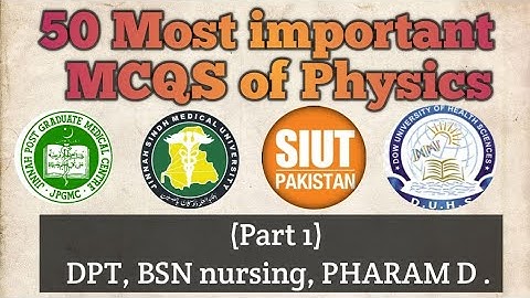 Physics 50 Important MCQs | BSN, DPT, Pharm-D Entry Test 2025 | JPMC, SIUT, JSMU, DOW