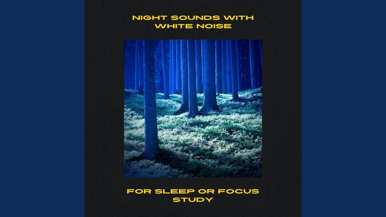 Night Sounds with White Noise for Sleep or Focus Study, Loopable YouTube