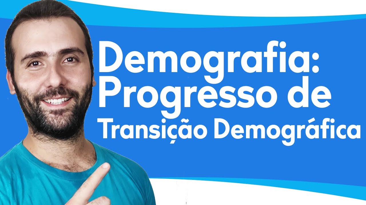 DEMOGRAFIA: PROCESSO DE TRANSIÇÃO DEMOGRÁFICA -  1ª FASE, 2ª FASE, 3ª FASE BRASILEIRA