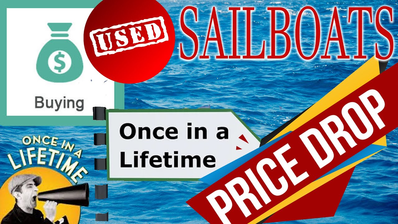 Buying a used sailboat ONCE IN A LIFE TIME PRICE DROPS
