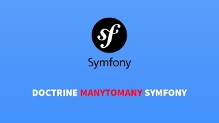 Doctrine Relation Ship Many-To-Many Symfony3 tutorial for beginners