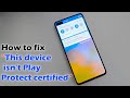 How to fix “This device isn't Play Protect certified” Google Maps Crash