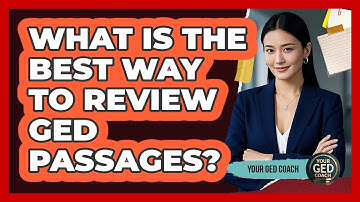 What Is The Best Way To Review GED Passages?