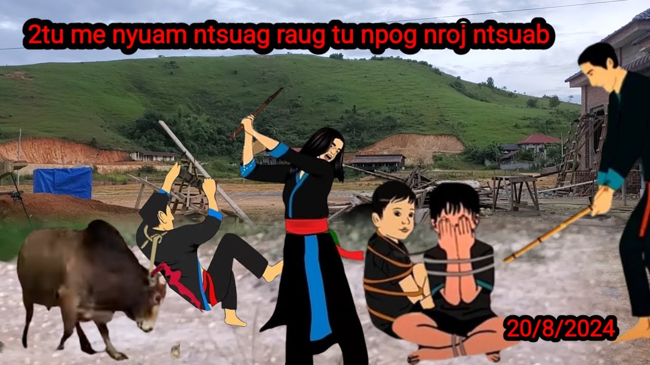 neej neeg-tua 2tug tub ntsuag pov tseg thiaj npam 20/8/2024