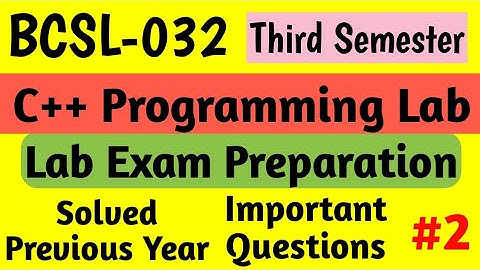 P2- BCSL-032 Solved Question Paper | C++ Programming Lab | Bcsl32 Important Questions | Bcsl 32 lab