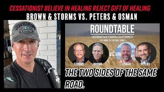 Roundtable: Brown & Storms vs. Peters & Osman Cessationist believe in healing