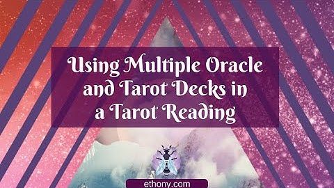 Reading with Multiple Tarot and Oracle Decks - Sweet Downloadable