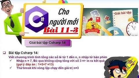 11-3: Giải bài tập Csharp 14 - tính tổng các số lẻ, bỏ qua giá trị 3 - Lập trình C# cơ bản