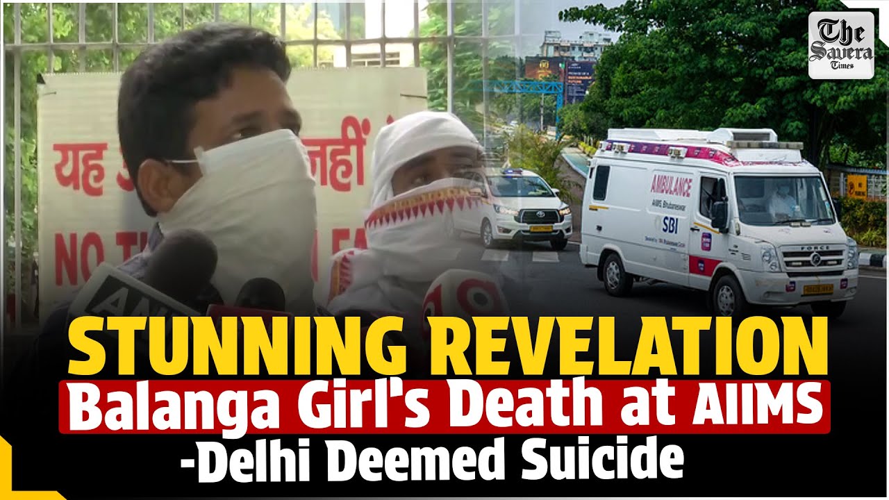[Live] Stunning Revelation: Balanga Girl’s Death at AIIMS-Delhi Deemed Sui*cide