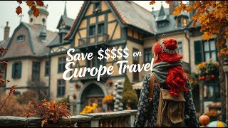 10 Money-Saving Tips for Your Next European Vacation – Travel Smarter!