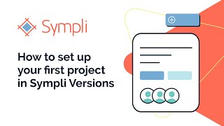 How to set up your first project in Sympli Versions