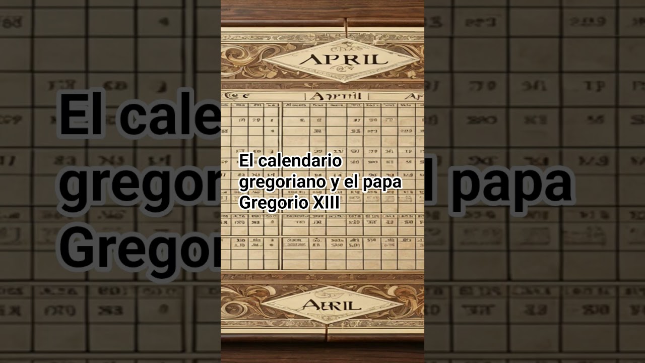 El calendario gregoriano y el papa Gregorio XIII. 