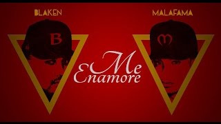 Blaken y Malafama - Me Enamore