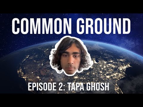Common Ground 2: Tapa Ghosh. 21 yo Chip CEO and STEM Thinker.