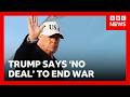Donald Trump Says US Not Ready To Make Deal To End War With Iran BBC News Donald Trump Says US Not Ready To Make Deal To End War With Iran BBC News